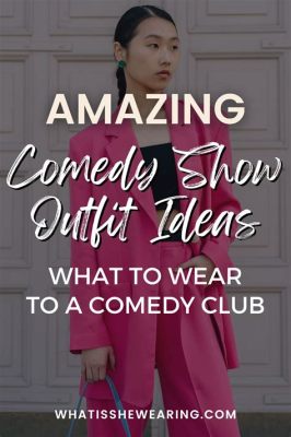 what to wear to comedy show woman and why black is the safest color